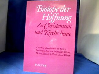 <b>Klein, Nikolaus [Hrsg.].</b><br />Biotope der Hoffnung : zu Christentum und Kirche heute ; Ludwig Kaufmann zu Ehren.