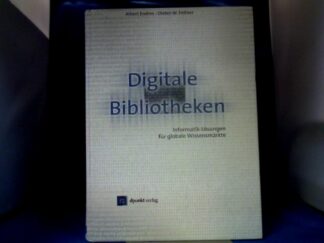 <b>Endres, Albert und Dieter W. Fellner.</b><br />Digitale Bibliotheken : Informatik-Lösungen für globale Wissensmärkte.
