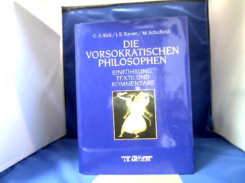 <b>Kirk, Geoffrey S., John E. Raven und Malcolm Schofield.</b><br />Die vorsokratischen Philosophen : Einführung, Texte und Kommentare.