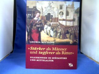 <b>Rottloff, Andrea.</b><br />Stärker als Männer und tapferer als Ritter.