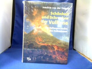 <b>Thüsen, Joachim von der.</b><br />Schönheit und Schrecken der Vulkane : zur Kulturgeschichte des Vulkanismus.
