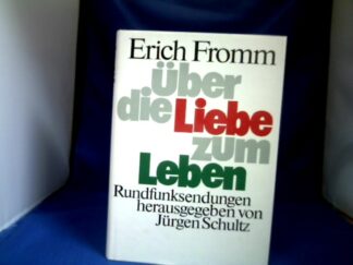 <b>Fromm, Erich.</b><br />Über die Liebe zum Leben. Rundfunksendungen hrsg. von Hans Jürgen Schulz.