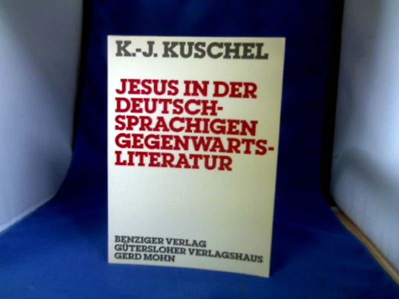 <b>Kuschel, Karl-Josef.</b><br />Jesus in der deutschsprachigen Gegenwartsliteratur.