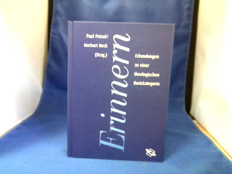 <b>Petzel, Paul (Hrsg.).</b><br />Erinnern : Erkundungen zu einer theologischen Basiskategorie.