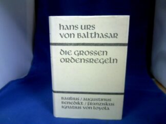 <b>Balthasar, Hans Urs von.</b><br />Die grossen Ordensregeln