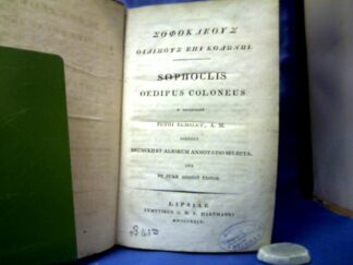 <b>Sophocles.</b><br />Sophoclis Oedipus Coloneus. E Recensione Petri Elmsley, A.M. Accedit Brunckii et aliorum annotatio selecta, cui et suam addidit Editor.