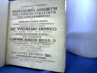 <b>Beck, Caspar Achatius und Johann Jacob Will.</b><br />De sponsalibus minorum sine consensu curatorum non contrahendis.