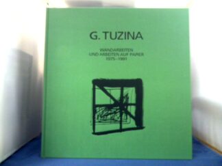 <b>Tuzina, G.</b><br />Wandarbeiten und Arbeiten auf Papier 1975-1991. Mit einem Text von Marianne Stockebrand. Anläßlich der Ausstellung: Kölnischer Kunstverein, 1991 und Haags Gemeentemuseum, 1992.