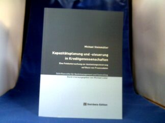 <b>Steinmüller, Michael (Verfasser) und Michael (Herausgeber) Lister.</b><br />Kapazitätsplanung und -steuerung in Kreditgenossenschaften : Eine Felduntersuchung zur Auslastungssteuerung auf Basis von Prozessdaten.