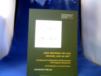 <b>Füllner, Bernd (Herausgeber), Ferdinand (Verfasser) Freiligrath und August (Verfasser) Schnezler.</b><br />Das Büchlein ist nun einmal, wie es ist! : Ferdinand Freiligraths Briefwechsel mit August Schnezler.