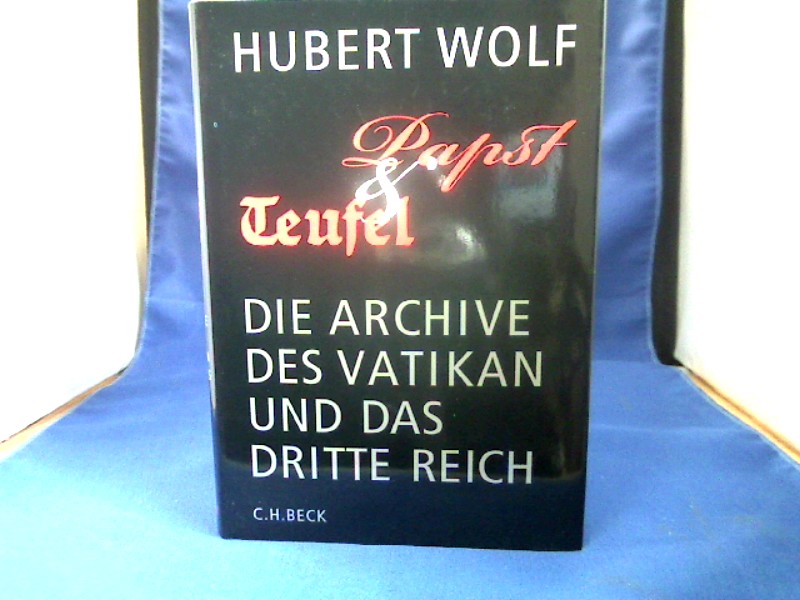 <b>Wolf, Hubert.</b><br />Papst und Teufel : die Archive des Vatikan und das Dritte Reich.