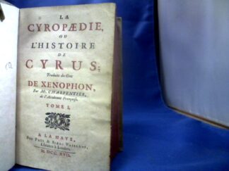 <b>Xenophon Atheniensis und [Francois] Charpentier [Übers.].</b><br />La Cyropaedie ou L`Histoire de Cyrus; Traduite du Grec de Xenophon Par Mr. [Francois] Charpentier, de l`Academie Francoise. Bd II. beigebunden: Eloge d`Agesilaus.