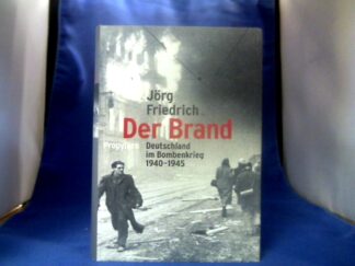 <b>Friedrich, Jörg.</b><br />Der Brand : Deutschland im Bombenkrieg 1940-1945.