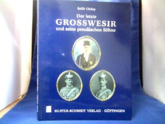 <b>Okday, Şefik.</b><br />Der letzte Großwesir und seine preußischen Söhne.