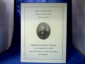 <b>Behr  (Hrsg.), Hans-Joachim und Jürgen Kloosterhuis  (Hrsg.).</b><br />Ludwig Freiherr Vincke. Ein westfälisches Profil zwischen Reform und Restauration in Preußen.