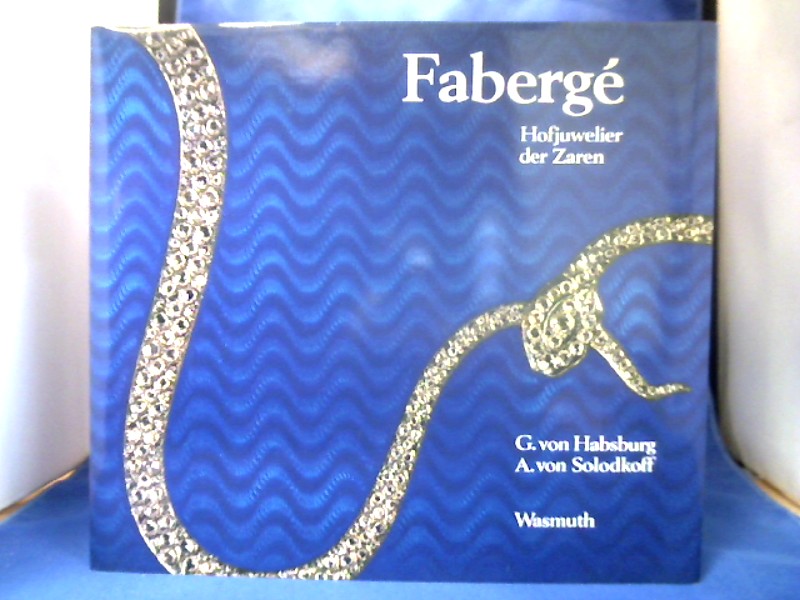 <b>Habsburg-Lothringen, Géza von, Alexander von Solodkoff und Peter Carl (Ill.) Fabergé.</b><br />Fabergé : Hofjuwelier d. Zaren.