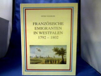 <b>Veddeler, Peter.</b><br />Französische Emigranten in Wesrfalen 1792-1802. Ausgewählte Quellen.