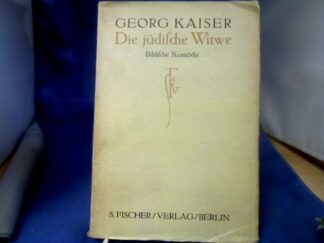 <b>Kaiser, Georg.</b><br />Die jüdische Witwe. Biblische Komödie.