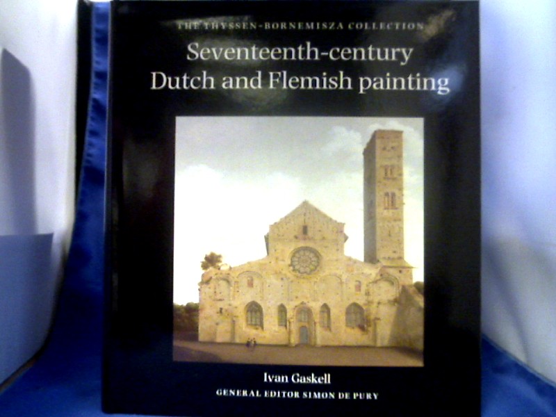 <b>Gaskell, Ivan and Simon de (Hrsg.) Pury.</b><br />Seventeenth-century Dutch and Flemish painting.