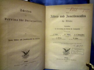 <b>Kalle  (Mitarb.), F.</b><br />Ueber Alters- und Invalidenkassen für Arbeiter. Gutachten auf Veranlassung des Vereins für Socialpolitik abgegeben von F. Kalle, J. Hiltrop, G. Behm u.a.