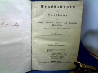 <b>Ostermann, H.</b><br />Ergänzungen zum Handbuche der Polizei-, Militair-, Steuer- und Gemeinde-Verwaltung in den Königl. Preuß. Staaten.