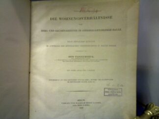 <b>Taeglichsbeck, Otto.</b><br />Die Wohnungsverhälnisse der Berg- und Salinenarbeiter im Oberbergamtsbezirke Halle. Nach amtlichen Quellen dargestellt.