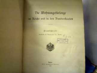 <b>Reichsamt des Innern  (Bearb.).</b><br />Die Wohnungsfürsorge im Reiche und in den Bundesstaaten. Denkschrift bearbeitet im Reichamte des Innern.