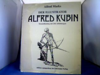 <b>Kubin, Alfred (Verfasser) und Alfred (Mitwirkender) Marks.</b><br />Der Illustrator Alfred Kubin : Gesamtkatalog seiner Ill. u. buchkünstler. Arbeiten.