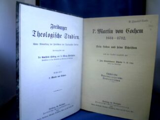 <b>Schulte, P. Joh. Chrysostomus.</b><br />P. Martin von Cochem. 1634-1712. Sein Leben und seine Schriften nach den Quellen dargestellt.
