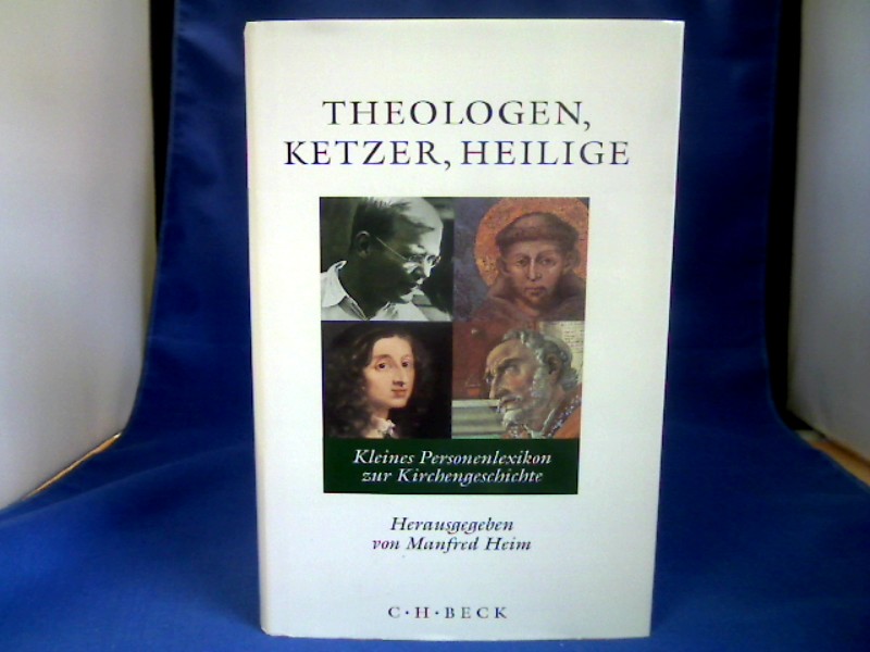 <b>Heim, Manfred (Herausgeber).</b><br />Theologen, Ketzer, Heilige : kleines Personenlexikon zur Kirchengeschichte.