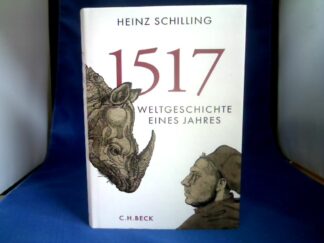 <b>Schilling, Heinz (Verfasser).</b><br />1517 : Weltgeschichte eines Jahres.