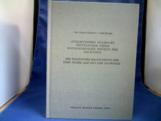 <b>Piirainen, Ilpo Tapani (Mitwirkender) und Arne (Mitwirkender) Ziegler.</b><br />Collectanea Allerlay nutzlicher unnd nothwendiger Regeln des Rechtens : ein deutsches Rechtsbuch aus dem Jahre 1628 aus der Slowakei.