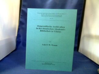 <b>Wenau, Lutz (Verfasser).</b><br />Ostpreußische Archivalien in der litauischen Akademie-Bibliothek in Vilnius.