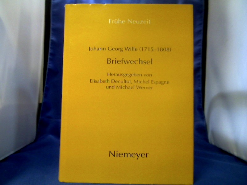 <b>Wille, Johann Georg (Verfasser) und Elisabeth (Herausgeber) Décultot.</b><br />Briefwechsel.