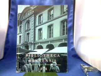 <b>Bürgergemeinde Bern (Hrsg.).</b><br />Bibliotheca Bernensis 1974. Festgabe zur Einweihung des umgebauten erw. Gebäudes der Stadt- und Universitätsbibliothek und der Bürgerbibliothrk Bern am 29. und 30. August 1974.