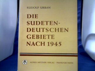<b>Urban, Rudolf.</b><br />Die Sudetendeutschen Gebiete nach 1945.