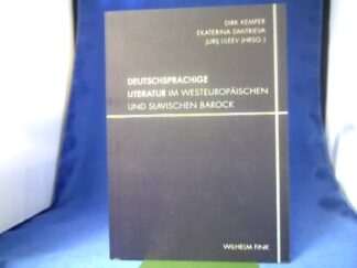 <b>Kemper, Dirk (Herausgeber), Ekaterina (Herausgeber) Dmitrieva und Jurij (Herausgeber) Lileev.</b><br />Deutschsprachige Literatur im westeuropäischen und slavischen Barock.