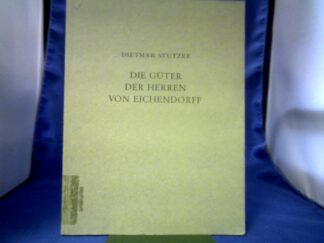 <b>Stutzer, Dietmar.</b><br />Die Güter der Herrn von Eichendorff in Oberschlesien und Mähren.