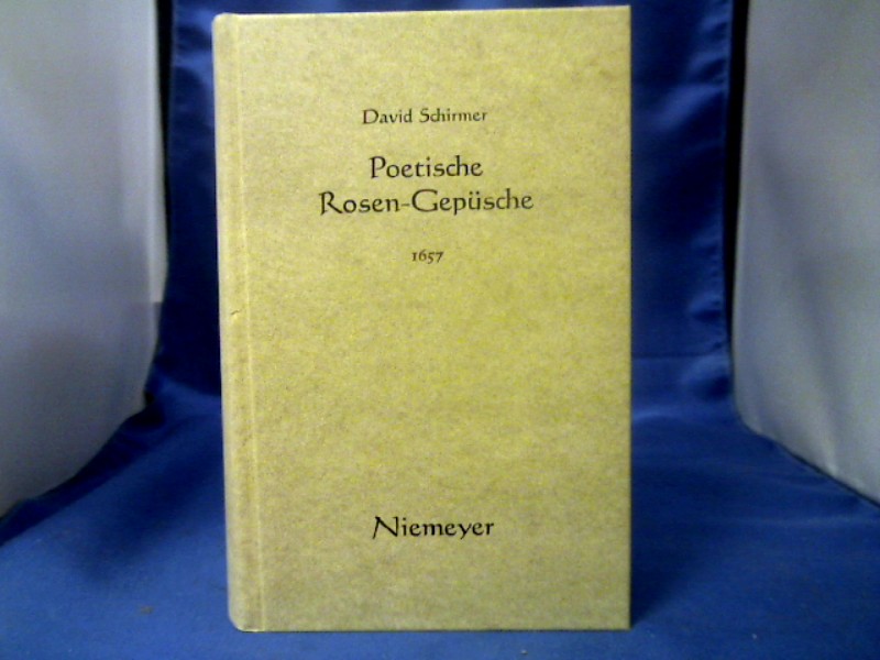 <b>Schirmer, David (Verfasser) und Anthony J. (Herausgeber) Harper.</b><br />Poetische Rosen-Gepüsche : (1657).