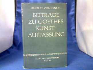 <b>Einem, Herbert von.</b><br />Beiträge zu Goethes Kunstauffassung.