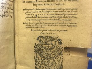 <b>Thucydides.</b><br />Thucydidis De Bello Peloponnesiaco Libri VIII. Ex interpretatione Laurentii Vallæ, ab Henrico Stephano iterum recognita. In hac secunda editione ... : Vitam Thvcydidis ex Marcellino ... nunc primum Latinitate donatam: eiusdem integræ Historiæ Chronologiam, cum singulorum librorum breuibus argumentis ; Adhæc Concionum, siue Orationum ... Catalogum, necnon argumenta ... elegantissima ; Quæ omnia suos quaque auctores suo loco præferunt. Cum Indice.