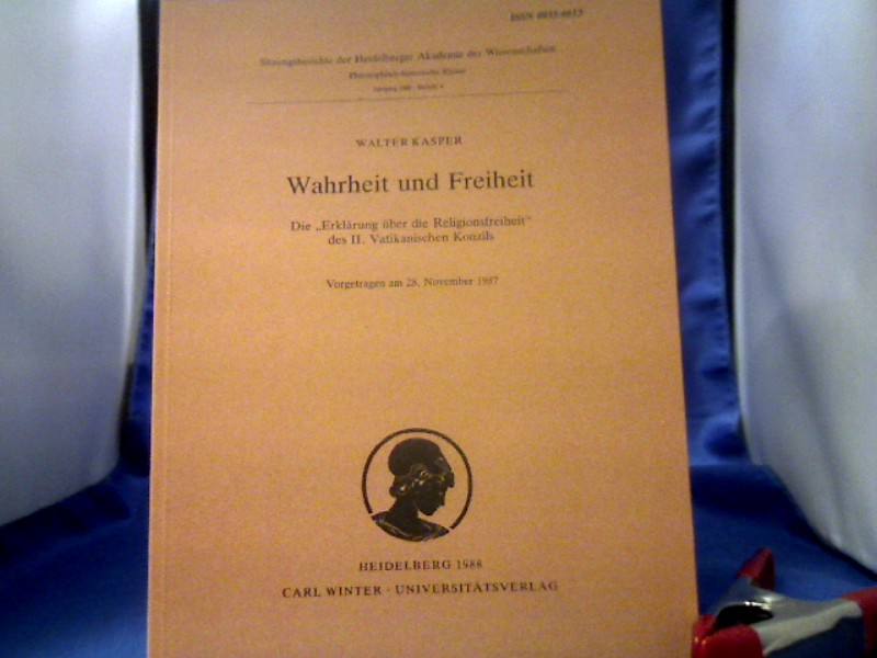 <b>Kasper, Walter (Verfasser).</b><br />Wahrheit und Freiheit : Die "Erklärung über d. Religionsfreiheit" des II. Vatikan. Konzils ; vorgetragen am 28. November 1987.
