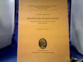 <b>Brandt, Ahasver von (Verfasser).</b><br />Mittelalterliche Bürgertestamente : neuerschlossene Quellen z. Geschichte d. materiellen u. geistigen Kultur.