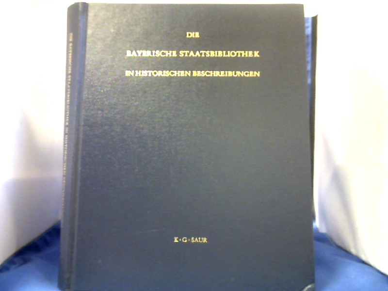 <b>Haller, Klaus (Herausgeber).</b><br />Die Bayerische Staatsbibliothek in historischen Beschreibungen.