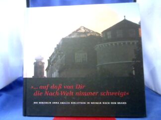 <b>Beyer, Jürgen (Mitwirkender), Toma (Mitwirkender) Babovic und Iris (Herausgeber) Kolomaznik.</b><br />... auf daß von Dir die Nach-Welt nimmer schweigt : die Herzogin-Anna-Amalia-Bibliothek in Weimar nach dem Brand.