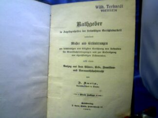 <b>Auris, F.</b><br />Rathgeber in Angelegenheiten der freiwilligen Gerichtsbarkeit enthaltend Muster und Erläuterungen