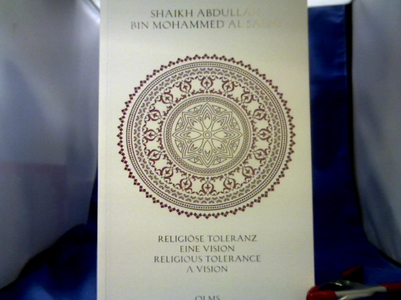 <b>Bin Mohammed al Salimi, Abdullah (Verfasser) und Angelikē (Herausgeber) Ziaka.</b><br />Religiöse Toleranz : eine Vision für eine neue Welt = Religious tolerance. Deutsch, englisch, chinesisch, hebräisch, arabisch.