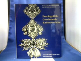 <b>Holzhausen (Text), Walter und Edmund Kesting (Bilder).</b><br />Prachtgefäße - Geschmeide - Kabinettstücke. Goldschmiedekunst in Dresden.