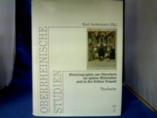 <b>Andermann, Kurt (Herausgeber).</b><br />Historiographie am Oberrhein im späten Mittelalter und in der frühen Neuzeit.