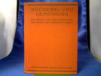 <b>Pieth (Hrsg.), Willy.</b><br />Bücherei und Gemeinsinn. Das öffentliche Bibliothekswesen der Freien und Hansestadt Lübeck.